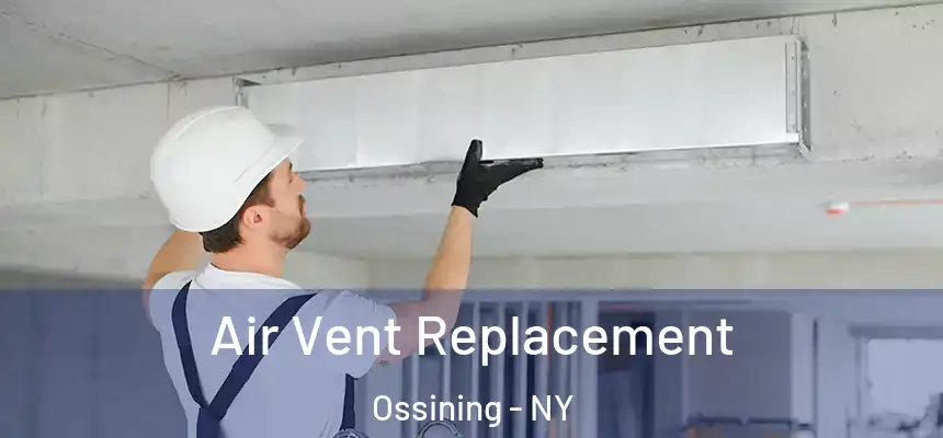 Air Vent Replacement Ossining - NY
