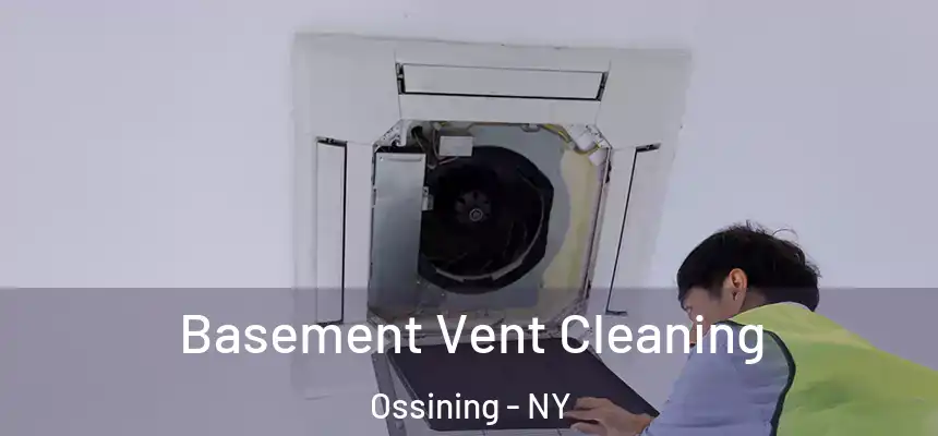 Basement Vent Cleaning Ossining - NY