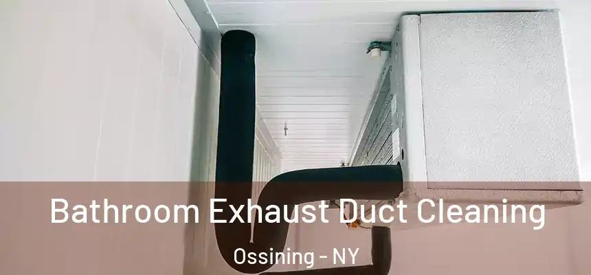  Bathroom Exhaust Duct Cleaning Ossining - NY