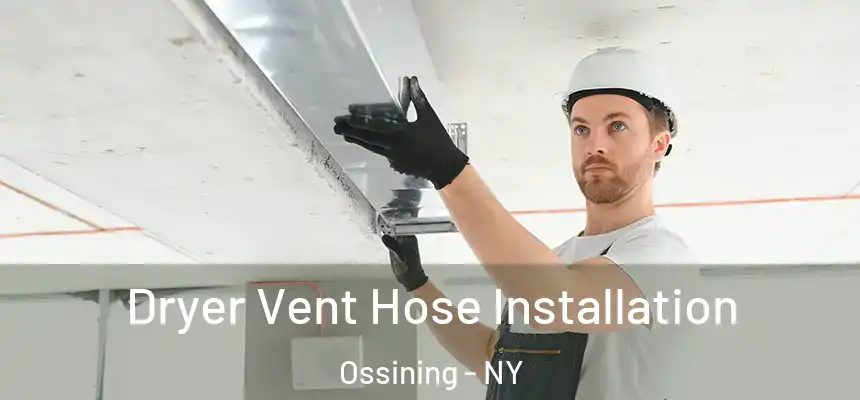 Dryer Vent Hose Installation Ossining - NY