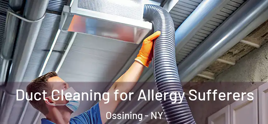  Duct Cleaning for Allergy Sufferers Ossining - NY