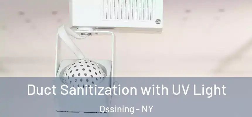  Duct Sanitization with UV Light Ossining - NY