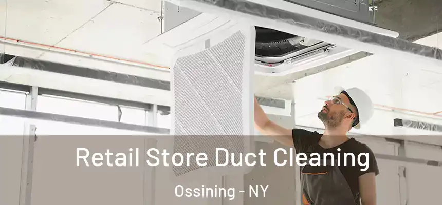 Retail Store Duct Cleaning Ossining - NY