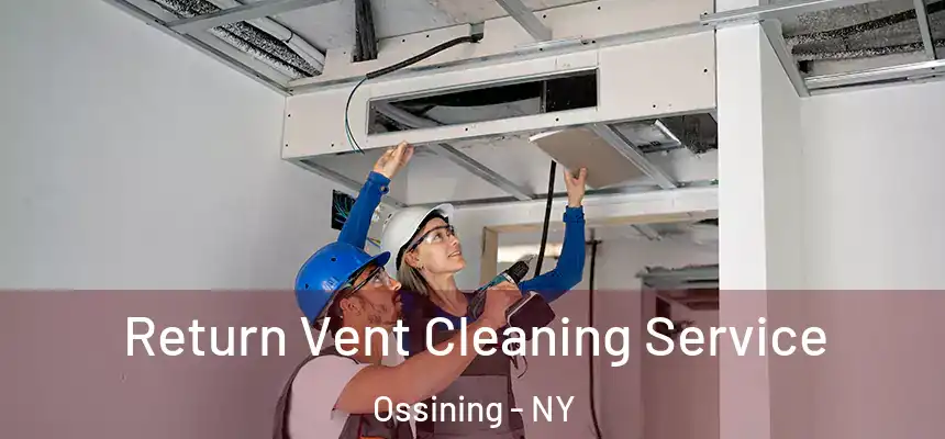  Return Vent Cleaning Service Ossining - NY