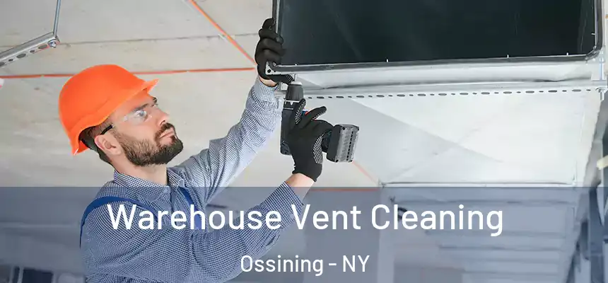Warehouse Vent Cleaning Ossining - NY